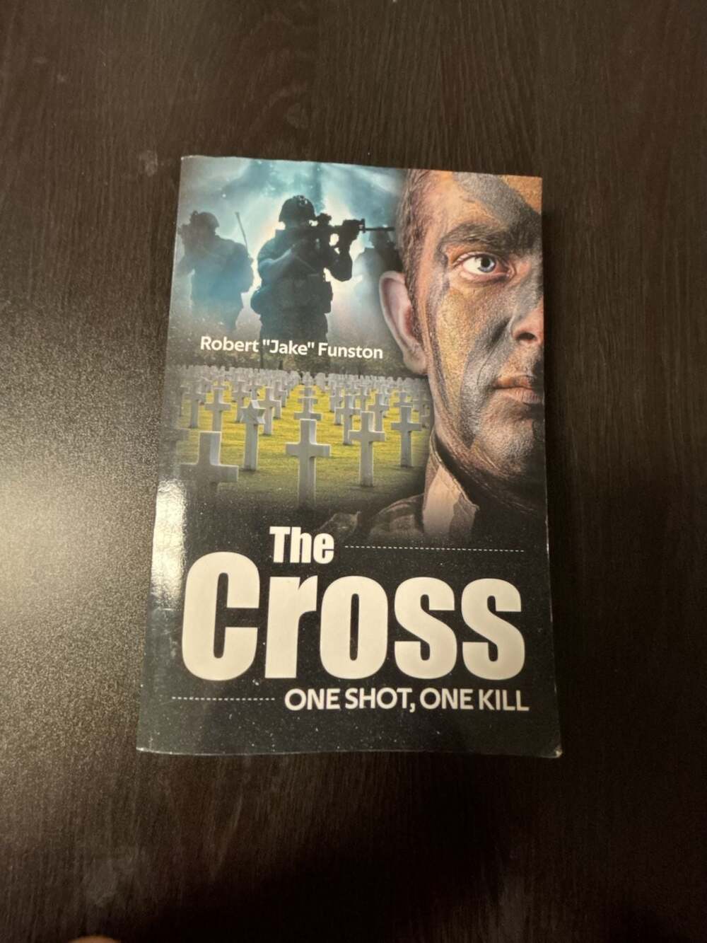 The Cross: One Shot, One Kill by Robert "Jake" Funston